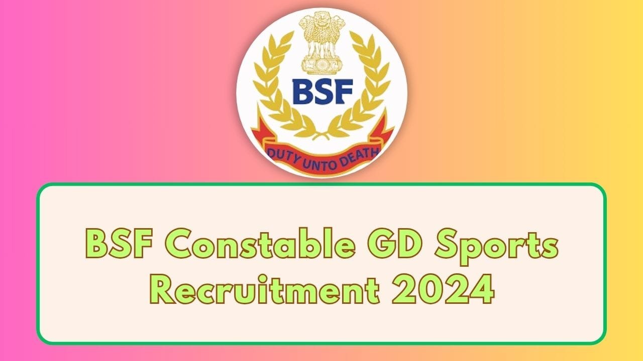 BSF Constable GD Sports Recruitment 2024