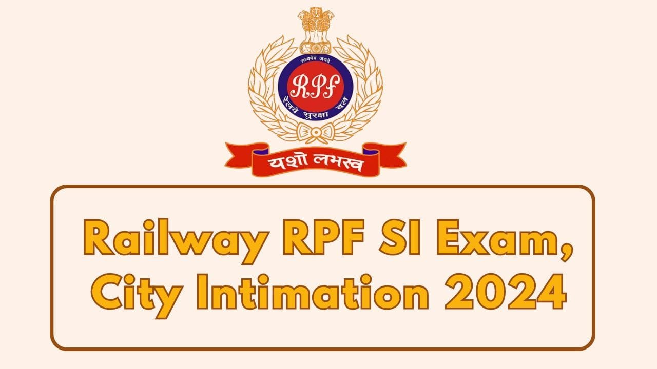 Railway RPF SI Exam, City Intimation 2024