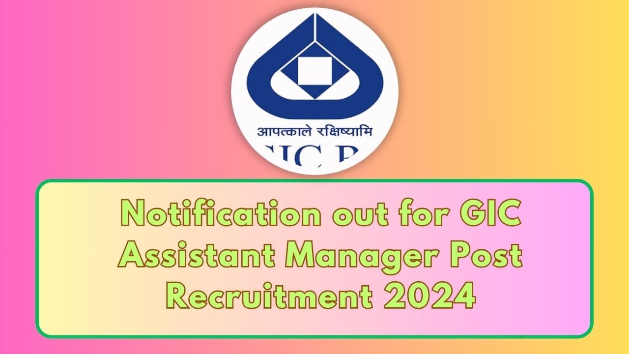 Notification out for GIC Assistant Manager Post Recruitment 2024