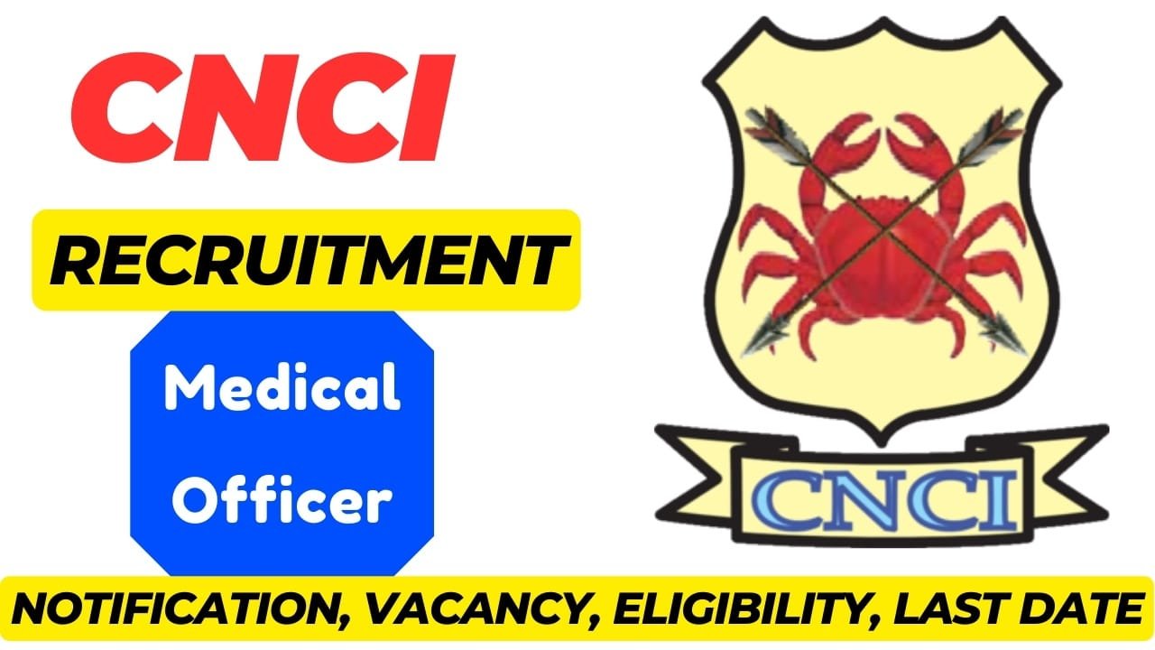 CNCI Recruitment Online Form 2025