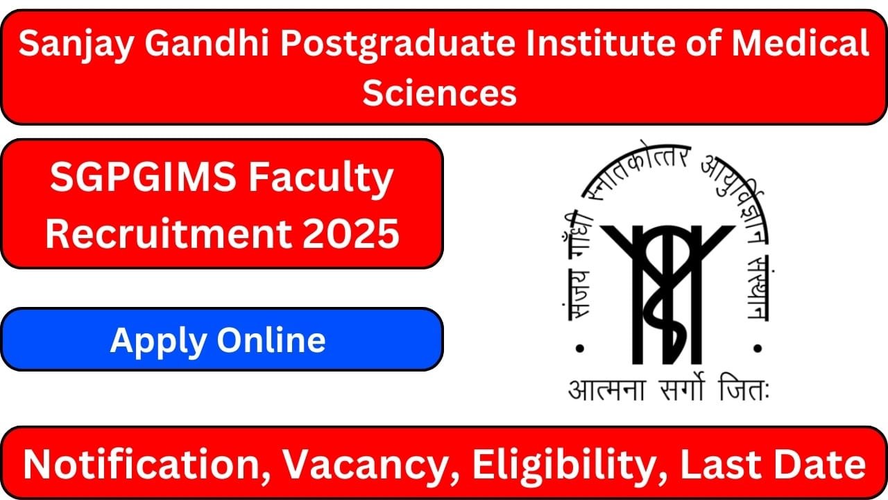 SGPGIMS Faculty Recruitment 2025